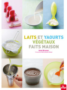 Laits et yaourts végétaux, par Anne Brunner